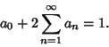 \begin{displaymath}
a_0+2\sum_{n=1}^\infty a_n=1.
\end{displaymath}