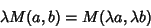 \begin{displaymath}
\lambda M(a,b)=M(\lambda a,\lambda b)
\end{displaymath}