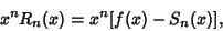 \begin{displaymath}
x^n R_n(x) = x^n[f(x)-S_n(x)],
\end{displaymath}