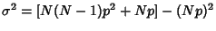 $\displaystyle \sigma^2 = [N(N-1)p^2+Np]-(Np)^2$