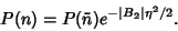 \begin{displaymath}
P(n)=P(\tilde n)e^{-\vert B_2\vert\eta^2/2}.
\end{displaymath}