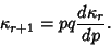 \begin{displaymath}
\kappa_{r+1}=pq{d\kappa_r\over dp}.
\end{displaymath}