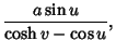 $\displaystyle {a\sin u\over\cosh v-\cos u},$