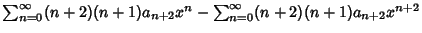 $\sum_{n=0}^\infty (n+2)(n+1)a_{n+2}x^n-\sum_{n=0}^\infty (n+2)(n+1)a_{n+2}x^{n+2}$