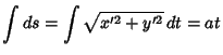 $\displaystyle \int ds=\int \sqrt{x'^2+y'^2}\,dt =at$