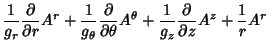 $\displaystyle {1\over g_r}{\partial\over\partial r}A^r+{1\over g_\theta}{\parti...
...\partial\theta}A^\theta +{1\over g_z}{\partial\over\partial z}A^z+{1\over r}A^r$