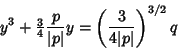 \begin{displaymath}
y^3+{\textstyle{3\over 4}}{p\over\vert p\vert}y=\left({3\over 4\vert p\vert}\right)^{3/2}q
\end{displaymath}