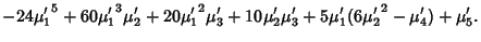 $\displaystyle -24{\mu'_1}^5+60{\mu'_1}^3\mu_2'+20{\mu'_1}^2\mu_3'+10\mu_2'\mu_3'+5\mu_1'(6{\mu'_2}^2-\mu_4')+\mu_5'.$