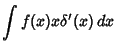 $\displaystyle \int f(x)x\delta'(x)\,dx$