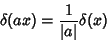 \begin{displaymath}
\delta(ax)={1\over\vert a\vert}\delta(x)
\end{displaymath}