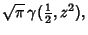 $\displaystyle \sqrt{\pi}\, \gamma({\textstyle{1\over 2}}, z^2),$