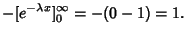 $\displaystyle - [e^{-\lambda x}]^\infty_0 = -(0-1) = 1.$