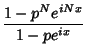 $\displaystyle {1-p^Ne^{iNx}\over 1-pe^{ix}}$