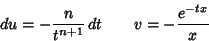 \begin{displaymath}
du=-{n\over t^{n+1}}\,d t \qquad v=-{e^{- t x}\over x}
\end{displaymath}