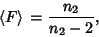 \begin{displaymath}
\left\langle{F}\right\rangle{} = {n_2\over n_2-2},
\end{displaymath}