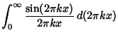 $\displaystyle \int_0^\infty {\sin(2\pi kx)\over 2\pi kx}\, d(2\pi kx)$