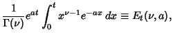 $\displaystyle {1\over\Gamma(\nu)} e^{at} \int_0^t x^{\nu-1}e^{-ax}\,dx\equiv E_t(\nu,a),$