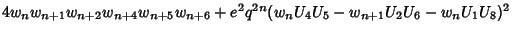 $4w_nw_{n+1}w_{n+2}w_{n+4}w_{n+5}w_{n+6}+e^2q^{2n}(w_nU_4U_5-w_{n+1}U_2U_6-w_nU_1U_8)^2$