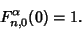 \begin{displaymath}
F_{n,0}^\alpha(0)=1.
\end{displaymath}