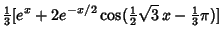 $\displaystyle {\textstyle{1\over 3}}[e^x+2e^{-x/2}\cos({\textstyle{1\over 2}}\sqrt{3}\,x-{\textstyle{1\over 3}}\pi)]$