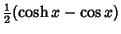 $\displaystyle {\textstyle{1\over 2}}(\cosh x-\cos x)$