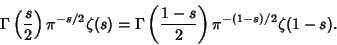 \begin{displaymath}
\Gamma\left({s\over 2}\right)\pi^{-s/2}\zeta(s)=\Gamma\left({1-s\over 2}\right)\pi^{-(1-s)/2}\zeta(1-s).
\end{displaymath}