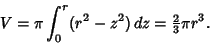 \begin{displaymath}
V=\pi \int_0^r (r^2-z^2)\,dz={\textstyle{2\over 3}}\pi r^3.
\end{displaymath}