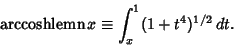 \begin{displaymath}
\mathop{\rm arccoshlemn}x\equiv \int_x^1 (1+t^4)^{1/2}\,dt.
\end{displaymath}