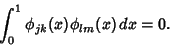 \begin{displaymath}
\int_0^1 \phi_{jk}(x)\phi_{lm}(x)\,dx=0.
\end{displaymath}