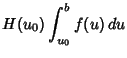 $\displaystyle H(u_0) \int^b_{u_0} f(u)\,du$