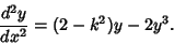 \begin{displaymath}
{d^2y\over dx^2}=(2-k^2)y-2y^3.
\end{displaymath}