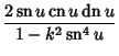 $\displaystyle {2\mathop{\rm sn}\nolimits u\mathop{\rm cn}\nolimits u\mathop{\rm dn}\nolimits u\over 1-k^2 \mathop{\rm sn}\nolimits ^4 u}$