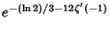 $\displaystyle e^{-(\ln 2)/3-12\zeta'(-1)}$