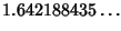 $\displaystyle 1.642188435\ldots$