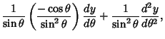 $\displaystyle {1\over\sin\theta}\left({-\cos\theta\over\sin^2\theta}\right){dy\over d\theta}+{1\over\sin^2\theta} {d^2y\over d\theta^2},$