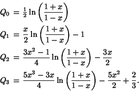 \begin{eqnarray*}
Q_0 &=& {\textstyle{1\over 2}}\ln\left({1+x\over 1-x}\right)\...
...r 4} \ln\left({1+x\over 1-x}\right)- {5x^2\over 2} + {2\over 3}.
\end{eqnarray*}