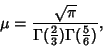 \begin{displaymath}
\mu={\sqrt{\pi}\over\Gamma({\textstyle{2\over 3}})\Gamma({\textstyle{5\over 6}})},
\end{displaymath}