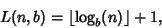 \begin{displaymath}
L(n,b)=\left\lfloor{\log_b(n)}\right\rfloor +1,
\end{displaymath}