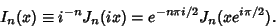 \begin{displaymath}
I_n(x) \equiv i^{-n}J_n(ix) = e^{-n\pi i/2}J_n(xe^{i\pi/2}).
\end{displaymath}