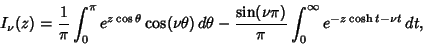 \begin{displaymath}
I_\nu(z) = {1\over \pi} \int_0^\pi{e^{z\cos\theta}\cos(\nu\t...
...-{\sin(\nu\pi)\over\pi} \int_0^\infty e^{-z\cosh t-\nu t}\,dt,
\end{displaymath}