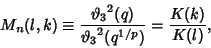 \begin{displaymath}
M_n(l,k)\equiv {{\vartheta _3}^2(q)\over {\vartheta _3}^2(q^{1/p})} = {K(k)\over K(l)},
\end{displaymath}