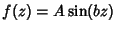 $f(z)=A\sin(bz)$