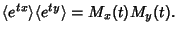 $\displaystyle \langle e^{tx}\rangle \langle e^{ty}\rangle = M_x(t)M_y(t).$