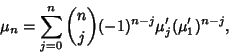 \begin{displaymath}
\mu_n=\sum_{j=0}^n{n\choose j}(-1)^{n-j}\mu_j'(\mu'_1)^{n-j},
\end{displaymath}