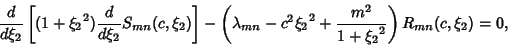 \begin{displaymath}
{d\over d\xi_2} \left[{(1+{\xi_2}^2){d\over d\xi_2} S_{mn}(c...
...-c^2{\xi_2}^2+{m^2\over 1+{\xi_2}^2}}\right)R_{mn}(c,\xi_2)=0,
\end{displaymath}