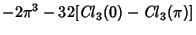 $\displaystyle -2\pi^3-32[\mathop{\it Cl}\nolimits _3(0)-\mathop{\it Cl}\nolimits _3(\pi)]$