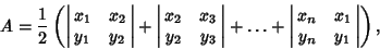 \begin{displaymath}
A={1\over 2}\left({\left\vert\matrix{x_1 & x_2\cr y_1 & y_2\...
...eft\vert\matrix{x_n & x_1\cr y_n & y_1\cr}\right\vert}\right),
\end{displaymath}