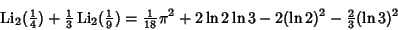 \begin{displaymath}
\mathop{\rm Li}\nolimits _2({\textstyle{1\over 4}})+{\textst...
...}}\pi^2+2\ln 2\ln 3-2(\ln 2)^2-{\textstyle{2\over 3}}(\ln 3)^2
\end{displaymath}