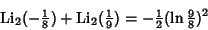 \begin{displaymath}
\mathop{\rm Li}\nolimits _2(-{\textstyle{1\over 8}})+\mathop...
...ver 9}})=-{\textstyle{1\over 2}}(\ln {\textstyle{9\over 8}})^2
\end{displaymath}