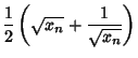 $\displaystyle {1\over 2}\left({\sqrt{x_n}+{1\over\sqrt{x_n}}}\right)$